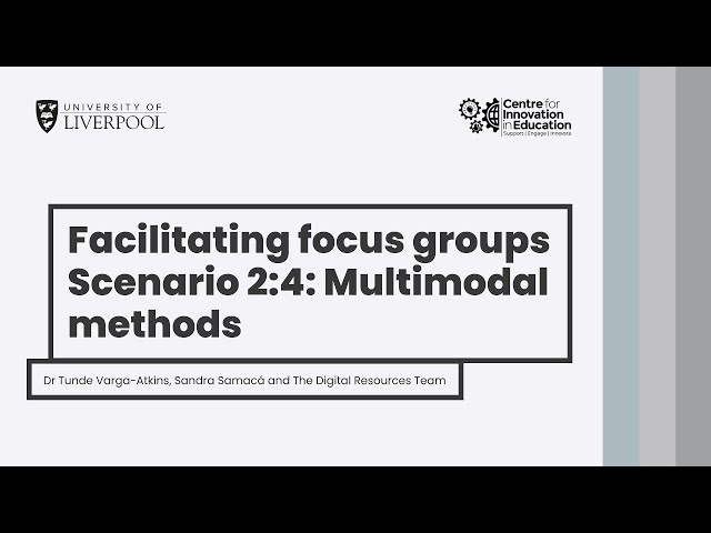 Facilitating focus groups. Scenario 2.4:  Multimodal Methods