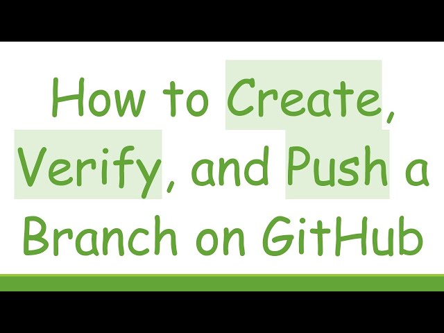 How to Create, Verify, and Push a Branch on GitHub