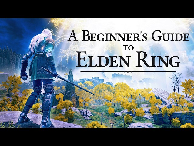 A Brief Beginner's Guide To Elden Ring (Tarnished Edition)