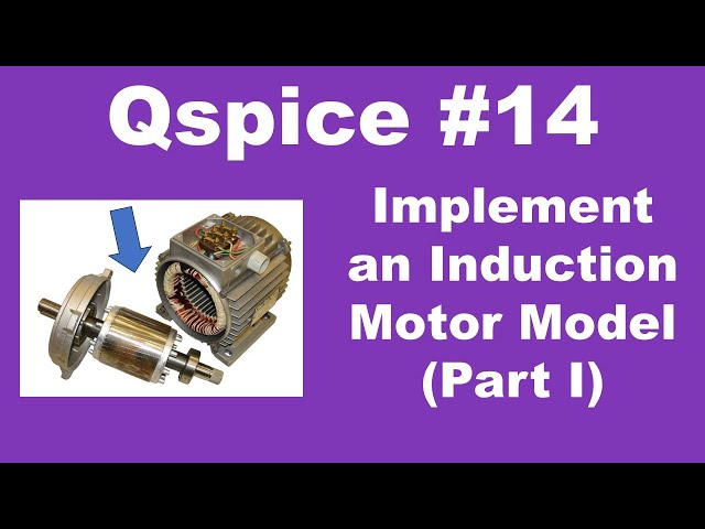 Qspice #14: How to Implement an Induction Motor Model (Part I)