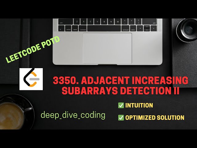 3350. Adjacent Increasing Subarrays Detection II | LeetCode 3350 | Intuition + Optimized Solution