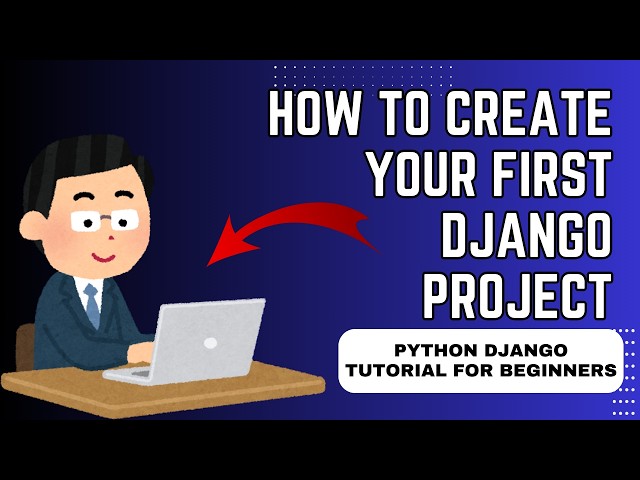 How to Create Your First Django Project | Python Django Tutorial for Beginners