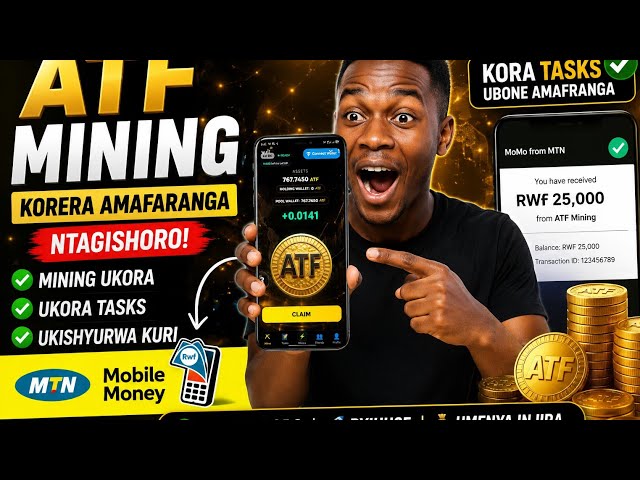🔥 ATF Mining: Korera Amafaranga Nta Gishoro! Kora Tasks Wishyurwe kuri MTN Mobile Money 💰📱