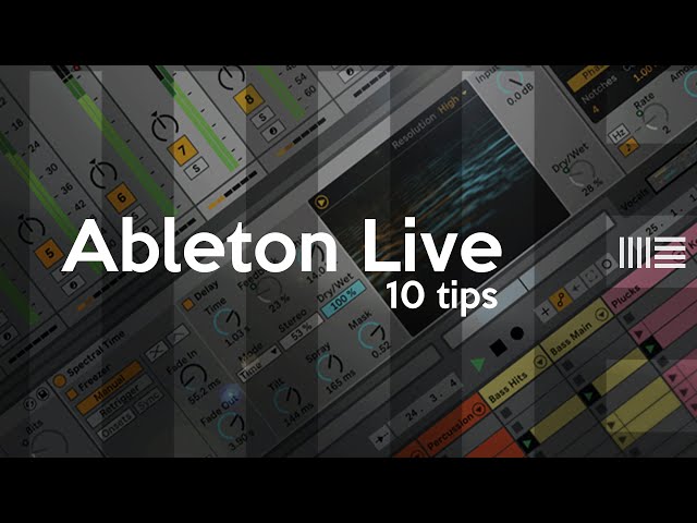 10 ABLETON LIVE TIPS THAT WILL CHANGE YOUR LIFE