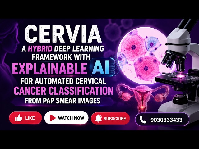 CERVIA: Hybrid Explainable AI for Cervical Cancer Detection | CSE Final Year Project 2026 🔥