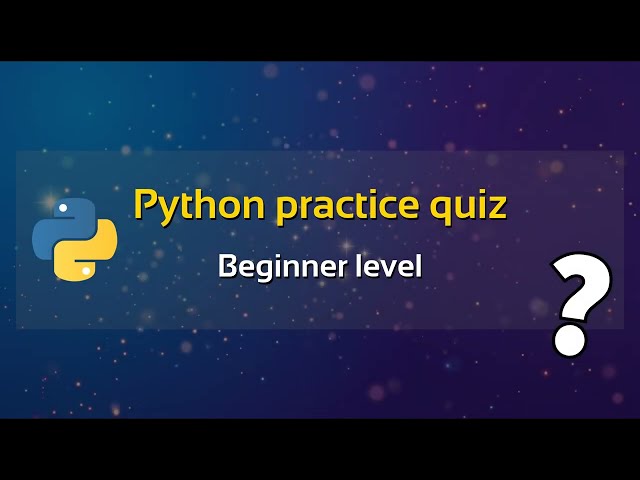 Python Practice Quiz: Master the Basics with 10 questions!