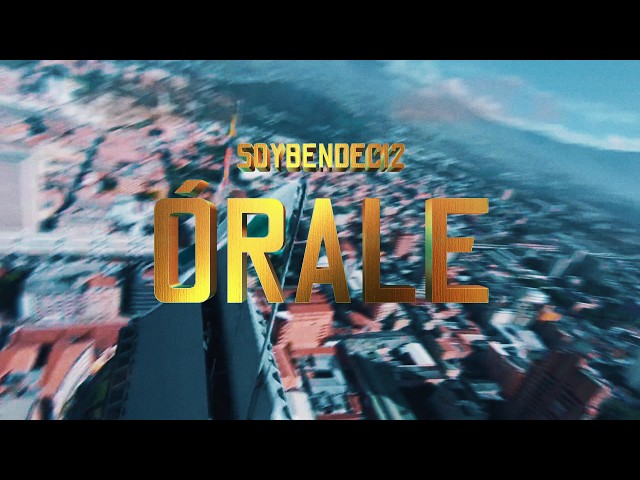 Órale - SoyBendeci2 (Video Oficial)