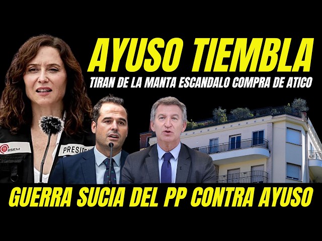 AYUSO TIEMBLA "EXVICEPRESIDENTE DE AYUSO TIRA DE LA MANTA ÁTICO" FEIJÓO ORDENA GUERRA SUCIA DEL PP