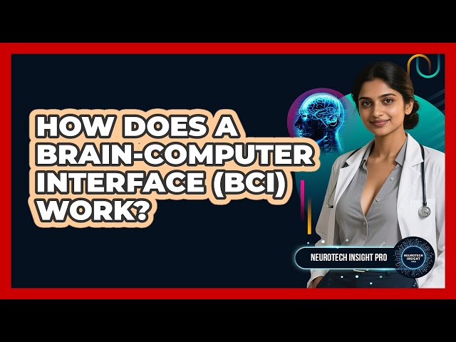 How Does A Brain-Computer Interface (BCI) Work? - Neurotech Insight Pro