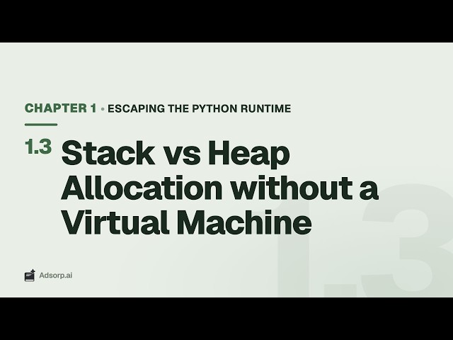 1.3 Stack vs Heap Allocation without a Virtual Machine | Escaping the Python Runtime
