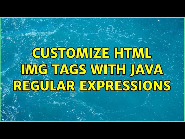 Customize HTML img tags with Java Regular Expressions (4 Solutions!!)
