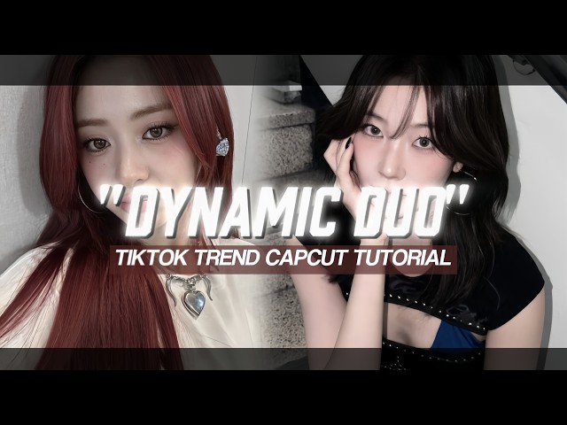 "DYNAMIC DUO” TIKTOK TREND CAPCUT EDIT TUTORIAL