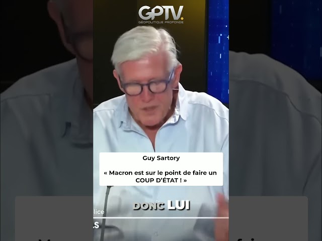 “ Macron is on the verge of staging a COUP D’ÉTAT! “ - Guy Sartory