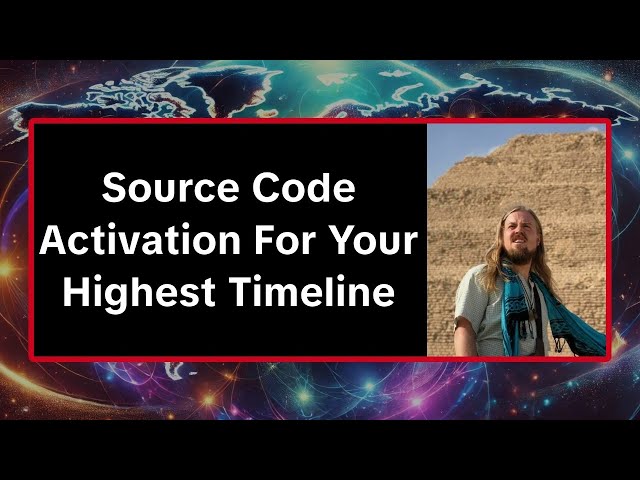 Source Code Activation For Your Highest Timeline