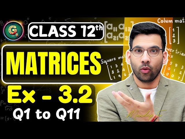 Class - 12 Ex - 3.2, Q1 to Q11 || Matrices Class 12 CBSE NCERT | Green Board