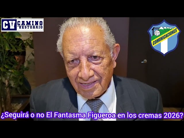 Will El Fantasma Figueroa stay or go at Comunicaciones FC 2026 - Don René Taracena