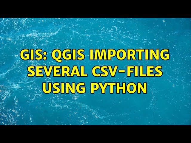 GIS: QGIS Importing several CSV-files using Python (2 Solutions!!)