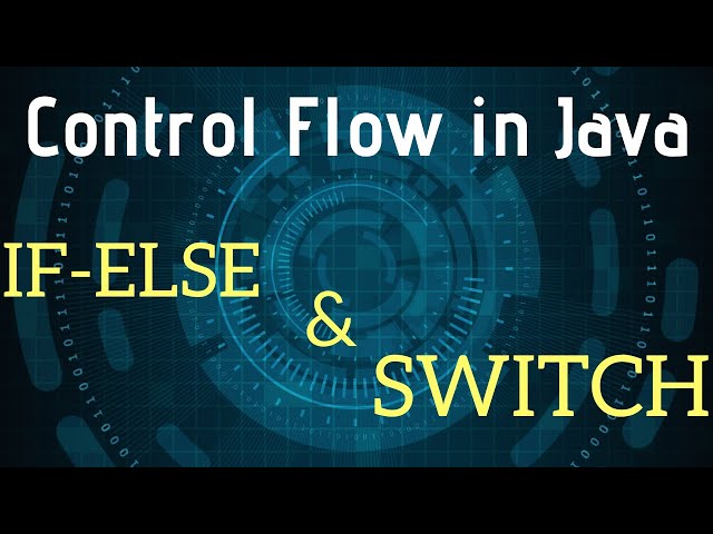 Control Flow in Java (using if-else & switch)