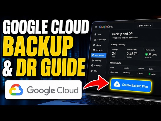 How to backup Google Cloud data with Backup and DR services - Detailed Guide