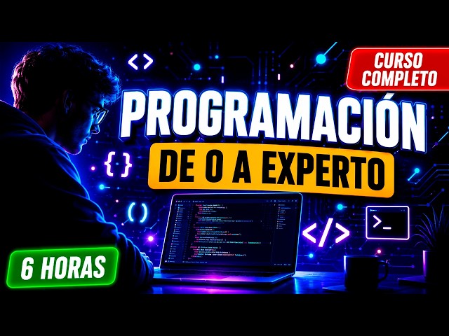 🚀 Curso Completo de Programación de 0 a Experto | Aprende a Programar Desde Cero (6 Horas)