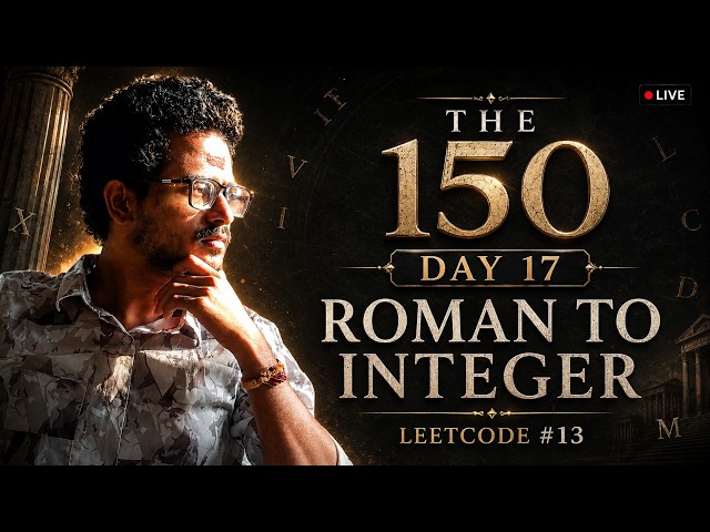 THE 150 | Day 17 — Roman to Integer | LeetCode 13 | DSA for Beginners | Interview Prep