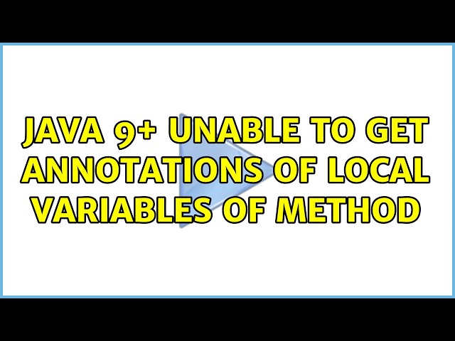 Java 9+ unable to get annotations of local variables of method (2 Solutions!!)