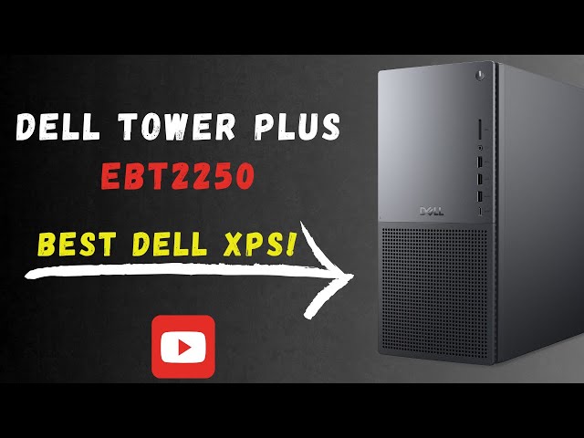 Dell Tower Plus EBT2250 - Watch this before you buy it!