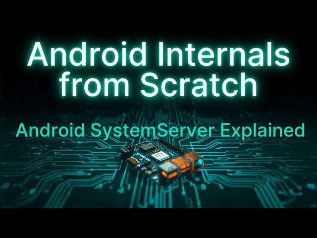 Android Internals From Scratch |Episode 12| SystemServer Explained(Framework Services & Boot Phases)