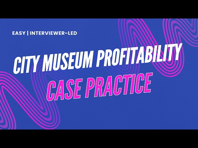 Case Practice | City Museum Profitability | Public Sector/Museums | Easy | Interviewer-Led