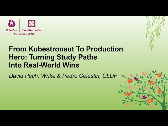 From Kubestronaut To Production Hero: Turning Study Paths Into Real-W... David Pech & Pedro Célestin