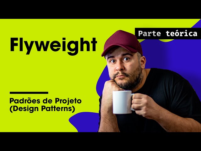 Flyweight Teoria - Padrões de Projeto - Parte 25/45