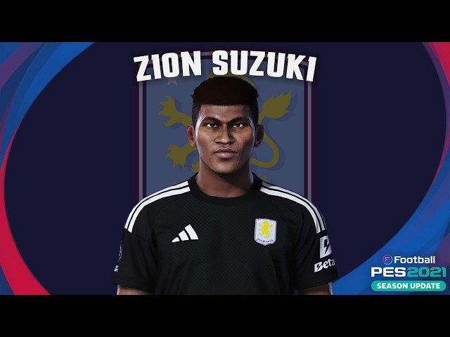Zion Suzuki🇯🇵 (Aston Villa) How to create in Pes 2021