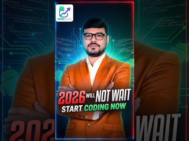 2026 Will Not Wait 🔥 Start Coding Now & Become Job-Ready Android Developer
