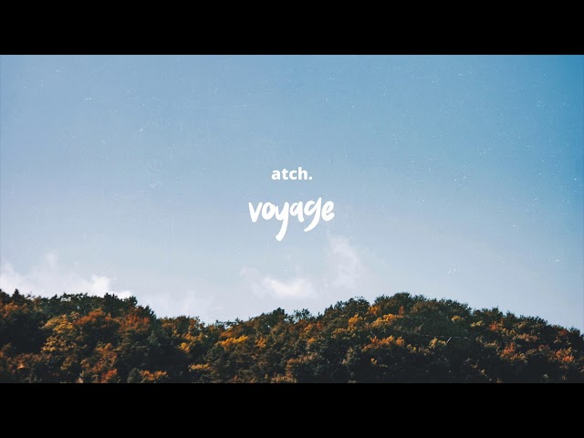 Atch - Voyage