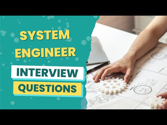 System Engineer Interview Questions (with answers & tips)