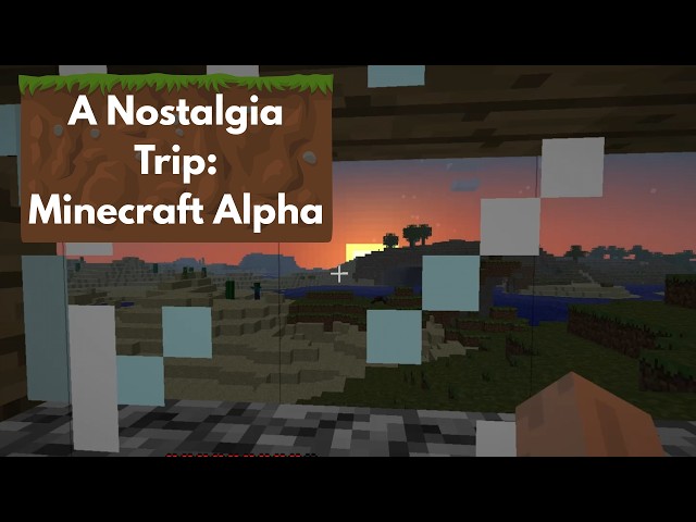 A Nostalgia Trip: Playing Minecraft Alpha To Evoke Your Childhood