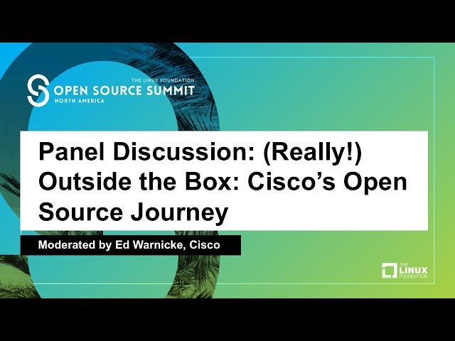 Panel Discussion: (Really!) Outside the Box: Cisco’s Open Source Journey