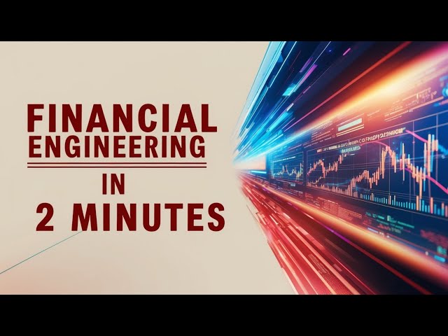 Financial Engineering in 2 Minutes