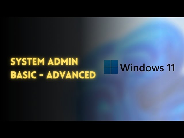 Windows 11 | Administration & Troubleshooting Full Course (2025)