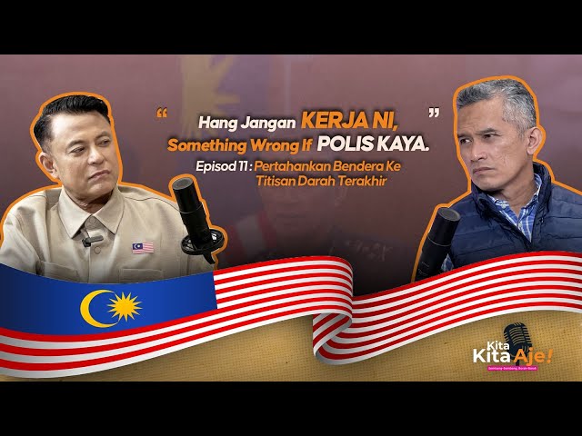 Kita-Kita Aje! - EPISOD 11: - "Hang jangan kerja ni, something wrong.." - CP Dato' Sri Mohd Shuhaily