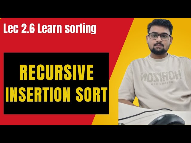 Recursive Insertion Sort | Striver DSA Sheet #leetcode #gfg #striverdsasheet