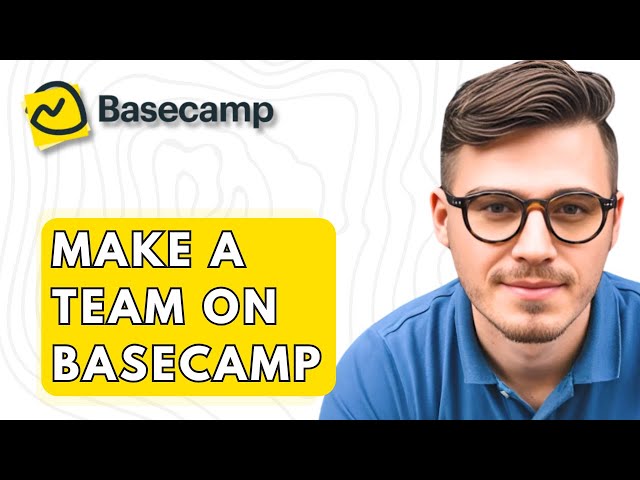 How To Make A Team On Basecamp [2026 Guide]