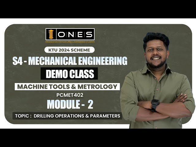 S4 KTU 2024 SCHEME | MODULE 2 | MACHINE TOOLS & METROLOGY | DRILLING OPERATIONS & PARAMETERS | DEMO