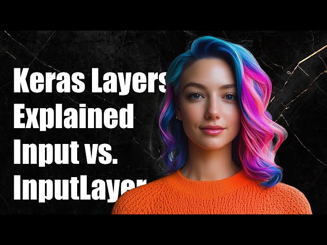 Keras Layers Explained: Difference Between layers.Input and layers.InputLayer