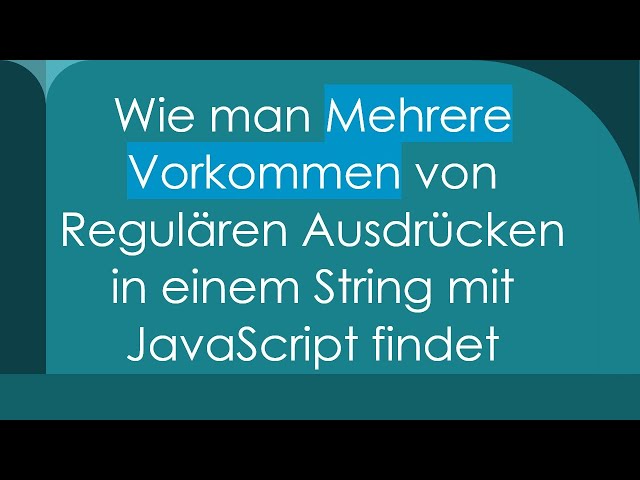 Wie man Mehrere Vorkommen von Regulären Ausdrücken in einem String mit JavaScript findet