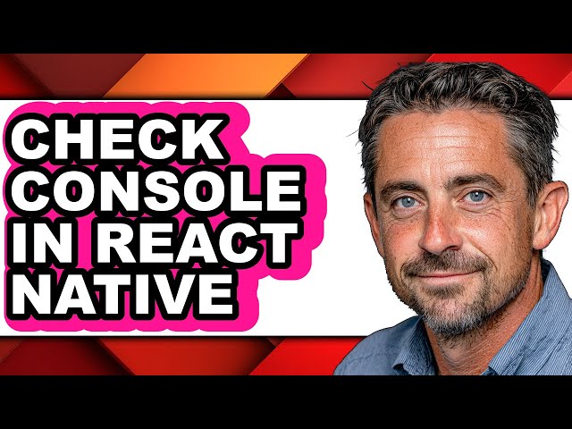 How to Check Console in React Native - Easy Guide
