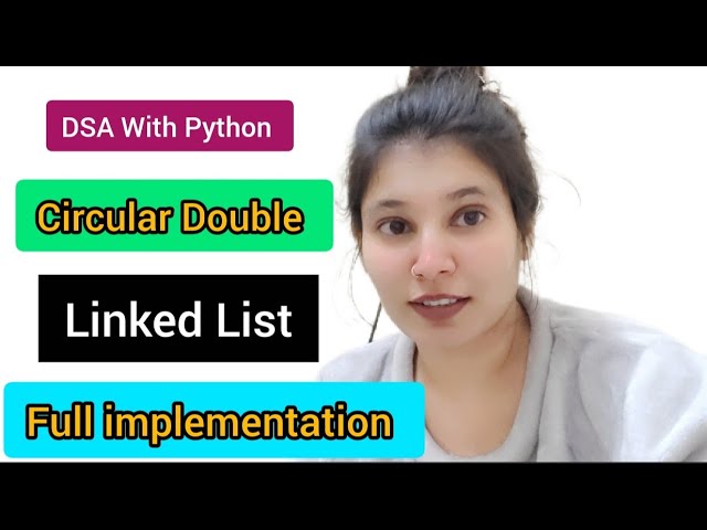 Circular Doubly Linked List in Python | Full Implementation with Dry Run & Visualization (DSA)