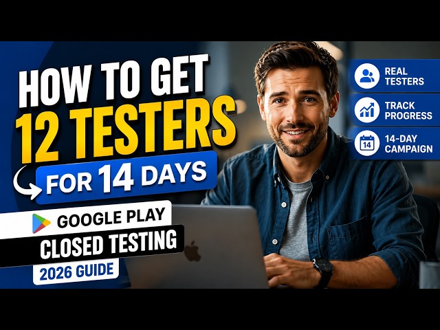 How to Get 12 Testers for 14 Days | Google Play Closed Testing 2026