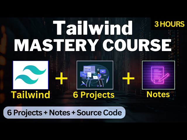 Tailwind CSS Full Course 2026 | Learn from Scratch + Build 6 Real Projects 🔥