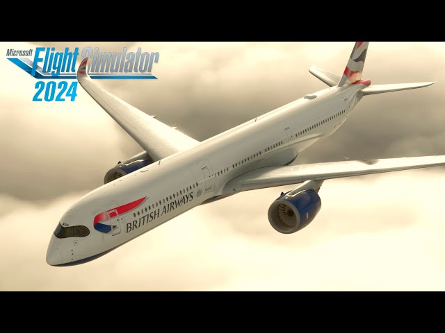 Flight Simulator A350-1000: Nairobi - London | British Airways Full Flight | MSFS 2024 RTX 4090